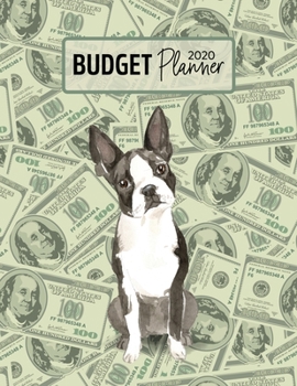 Budget Planner 2020: Monthly Budget Planner Organizer - Bills Expenses Savings Debt - Boston Terrier (Track Your Money & Spending - Funny Dog Lover & Owner)