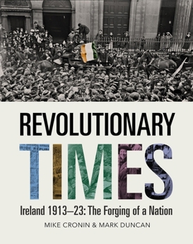 Hardcover Revolutionary Times: Ireland 1913-1923: The Forging of a Nation Book