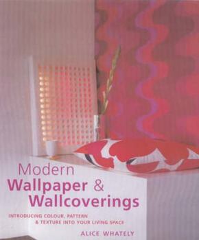 Hardcover Modern Wallpaper & Wallcoverings: Introducing Colour, Pattern & Texture Into Your Living Space Book