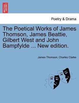 Paperback The Poetical Works of James Thomson, James Beattie, Gilbert West and John Bampfylde ... New Edition. Book