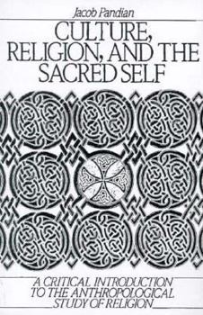 Culture, Religion, and the Sacred Self: A Critical Introduction To The Anthropological Study Of Religion