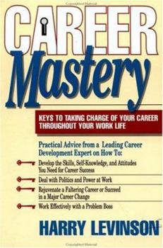 Paperback Career Mastery: Keys to Taking Charge of Your Career Throughout Your Work Life Book