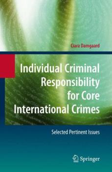 Paperback Individual Criminal Responsibility for Core International Crimes: Selected Pertinent Issues Book