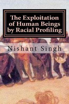 Paperback The Exploitation of Human Beings by Racial Profiling Book