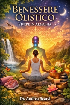Benessere Olistico: Vivere in Armonia (Italian Edition)