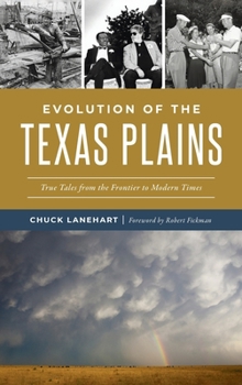 Hardcover Evolution of the Texas Plains: True Tales from the Frontier to Modern Times Book