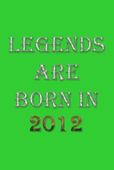 Paperback Legends Are Born In 2012 Notebook: Lined Notebook/Journal Gift 120 Pages, 6x9 Soft Cover, Matte Finish, Green Cover Book