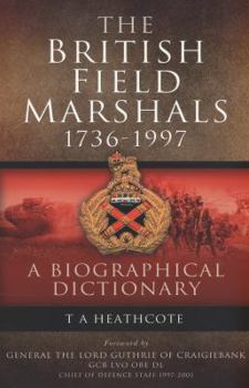 Paperback The British Field Marshals: 1736-1997: A Biographical Dictionary Book