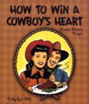 Paperback How to Win a Cowboy's Heart: Favorite Western Recipes Book