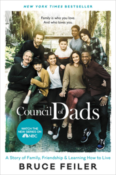 Paperback The Council of Dads: A Story of Family, Friendship & Learning How to Live Book