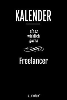 Kalender für Freelancer: Immerwährender Kalender / 365 Tage Tagebuch / Journal [3 Tage pro Seite] für Notizen, Planung / Planungen / Planer, Erinnerungen, Sprüche (German Edition)