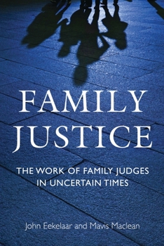 Hardcover Family Justice: The Work of Family Judges in Uncertain Times Book