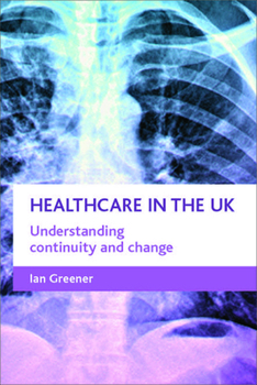 Hardcover Healthcare in the UK: Understanding Continuity and Change Book