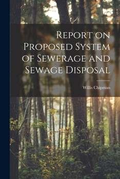 Paperback Report on Proposed System of Sewerage and Sewage Disposal [microform] Book