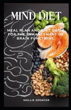 Paperback Mind Diet: Meal Plan and Diet Guide for the Enhancement of Brain Functions Book