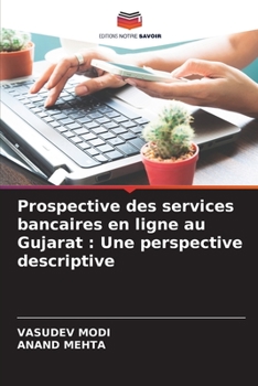 Paperback Prospective des services bancaires en ligne au Gujarat: Une perspective descriptive [French] Book