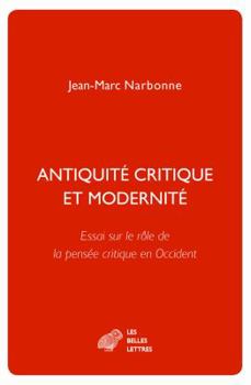 Antiquite Critique Et Modernite: Essai Sur Le Role De La Pensee Critique En Occident (Romans, Essais, Poesie, Documents)