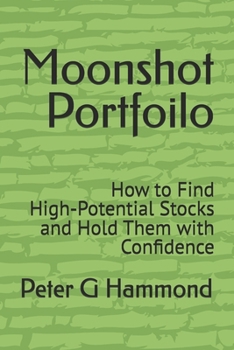 Moonshot Portfoilo: How to Find High-Potential Stocks and Hold Them with Confidence