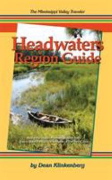 Paperback The Mississippi Valley Traveler Headwaters Region Guide: Along the Upper Mississippi River from Itasca State Park to the suburbs of the Twin Cities Book