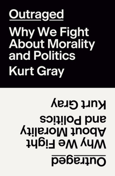 Hardcover Outraged: Why We Fight about Morality and Politics Book