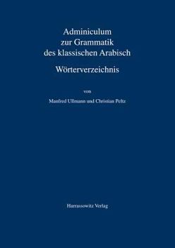 Adminiculum Zur Grammatik Des Klassischen Arabisch. Worterverzeichnis