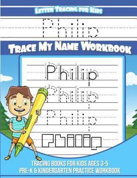Paperback Philip Letter Tracing for Kids Trace my Name Workbook: Tracing Books for Kids ages 3 - 5 Pre-K & Kindergarten Practice Workbook Book