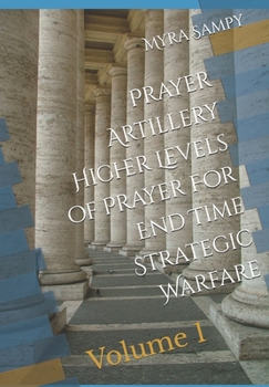 Paperback Prayer Artillery Higher Level of Prayer For End Time Strategic Warfare: Volume 1 Book