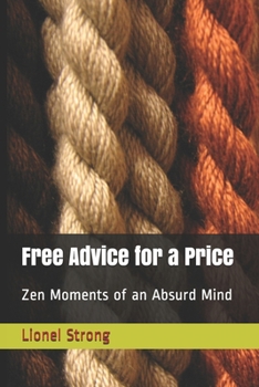 Paperback Free Advice for a Price: Zen Moments of an Absurd Mind Book
