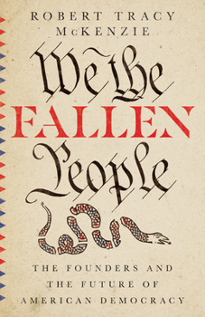 Hardcover We the Fallen People: The Founders and the Future of American Democracy Book