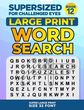 Paperback SUPERSIZED FOR CHALLENGED EYES, Book 12: Super Large Print Word Search Puzzles [Large Print] Book
