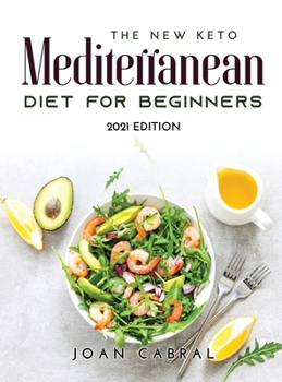The New Keto Mediterranean Diet for Beginners: 2021 Edition