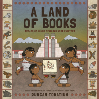 Land of Books: Dreams of Young Mexihcah Word Painters
