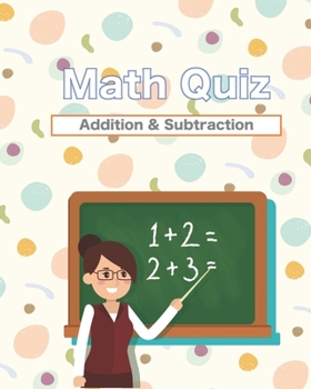 Paperback Math quiz addition and subtraction: Math workbook. practice addition and subtraction with tests. Age 6 to 8. 1st and 2nd grade. Book