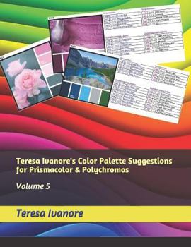 Paperback Teresa Ivanore's Color Palette Suggestions for Prismacolor & Polychromos: Volume 5 Book