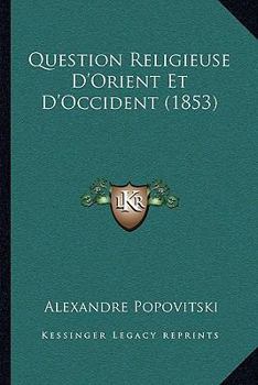 Paperback Question Religieuse D'Orient Et D'Occident (1853) [French] Book