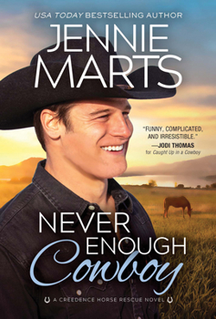 Never Enough Cowboy - Book #4 of the Creedence Horse Rescue