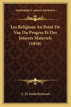 Paperback Les Religions Au Point De Vue Du Progres Et Des Interets Materiels (1858) [French] Book