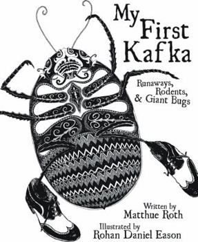 Hardcover My First Kafka: Runaways, Rodents, and Giant Bugs Book