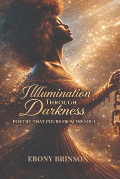 Paperback Illumination Through Darkness Poetry That Pours From the Soul Book