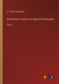 Elementary Treatise on Natural Philosophy: Part II