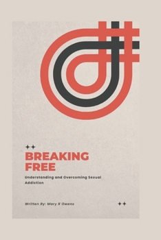 Paperback Breaking Free: Understanding and overcoming sexual addiction Book
