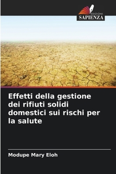 Paperback Effetti della gestione dei rifiuti solidi domestici sui rischi per la salute [Italian] Book