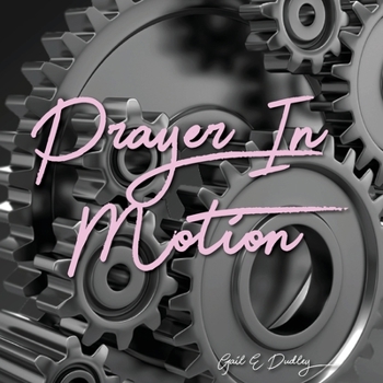 Paperback Prayer in Motion: A Prayer Manual Book
