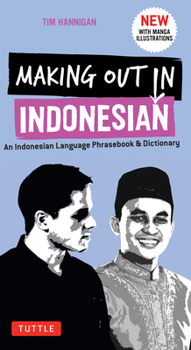 Paperback Making Out in Indonesian Phrasebook & Dictionary: An Indonesian Language Phrasebook & Dictionary (with Manga Illustrations) Book