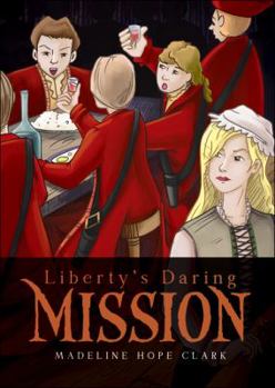 Liberty's Daring Mission