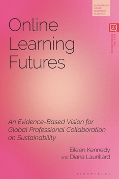 Hardcover Online Learning Futures: An Evidence Based Vision for Global Professional Collaboration on Sustainability Book