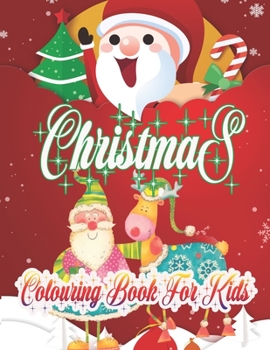 Christmas Colouring Book for Kids: Large Print Christmas Colouring Book for Kids, Toddler And Children 50 Christmas Pages to Color Including Santa, Christmas Trees, Reindeer, Snowman & More!
