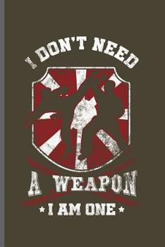 Paperback I don't need a Weapon I am one: MMA Karate Fighting notebooks gift (6x9) Dot Grid notebook to write in Book