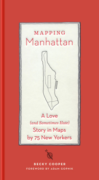 Hardcover Mapping Manhattan: A Love (and Sometimes Hate) Story in Maps by 75 New Yorkers Book