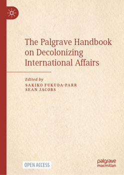 Hardcover The Palgrave Handbook on Decolonizing International Affairs Book